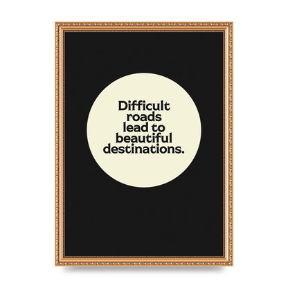 Difficult Roads Inspirational Quote" Printed Poster - A3 framed