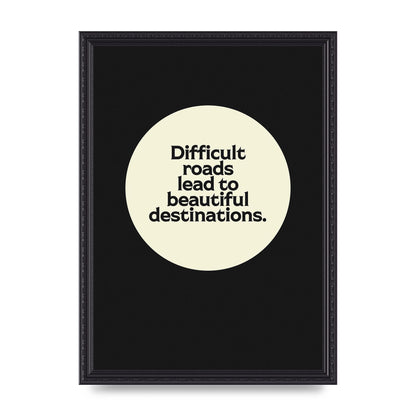 Difficult Roads Inspirational Quote" Printed Poster - A3 framed