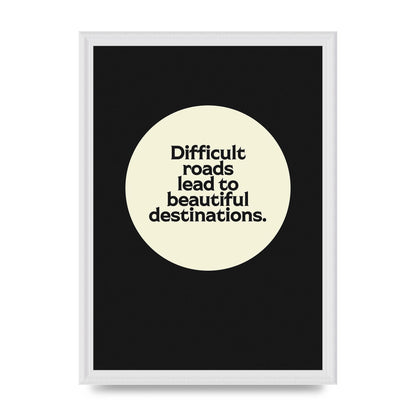 Difficult Roads Inspirational Quote" Printed Poster - A3 framed