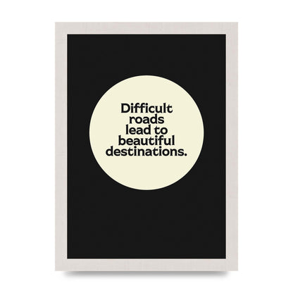 Difficult Roads Inspirational Quote" Printed Poster - A4 framed