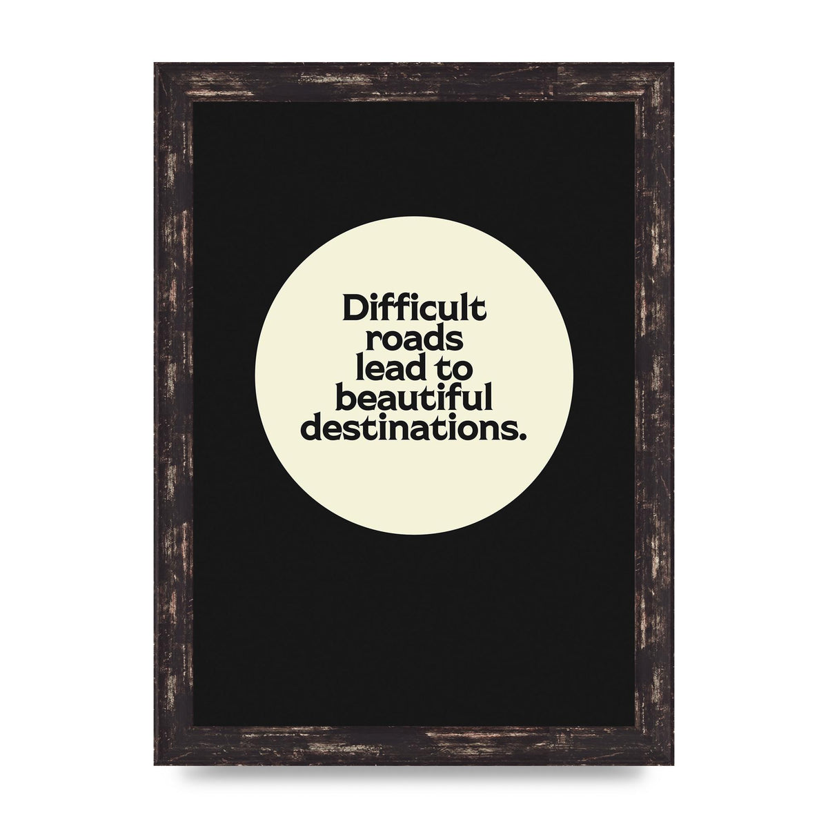 Difficult Roads Inspirational Quote" Printed Poster - A4 framed