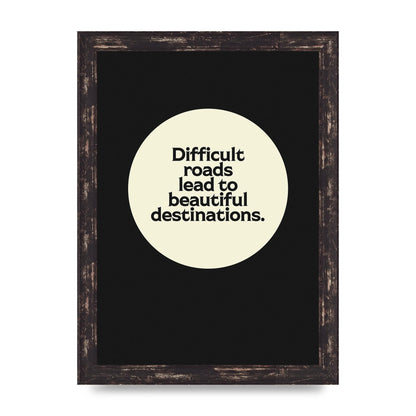 Difficult Roads Inspirational Quote" Printed Poster - A4 framed