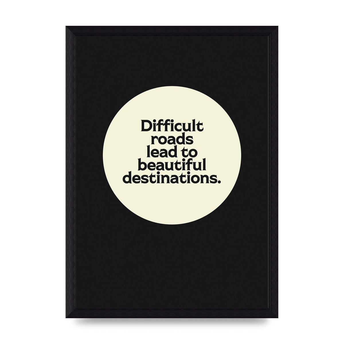 Difficult Roads Inspirational Quote" Printed Poster - A4 framed