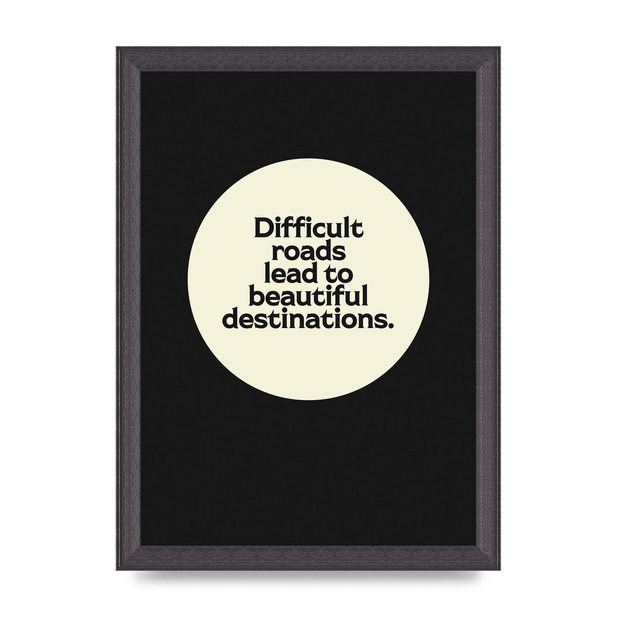 Difficult Roads Inspirational Quote" Printed Poster - A4 framed