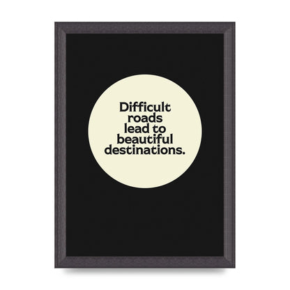 Difficult Roads Inspirational Quote" Printed Poster - A4 framed