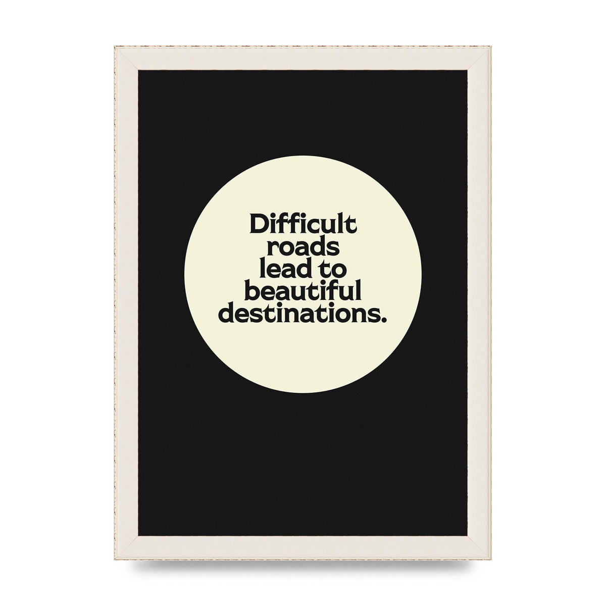 Difficult Roads Inspirational Quote" Printed Poster - A4 framed