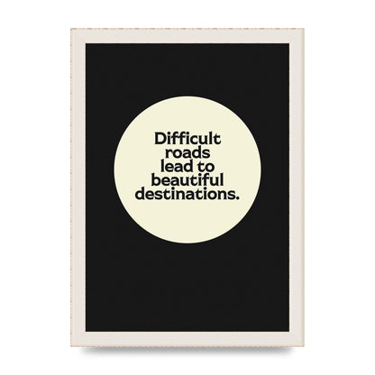 Difficult Roads Inspirational Quote" Printed Poster - A4 framed