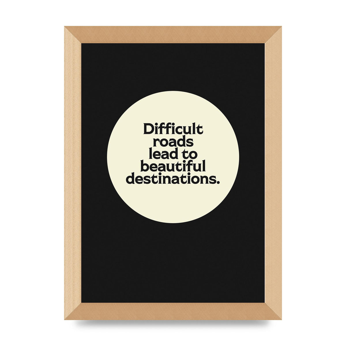 Difficult Roads Inspirational Quote" Printed Poster - A4 framed