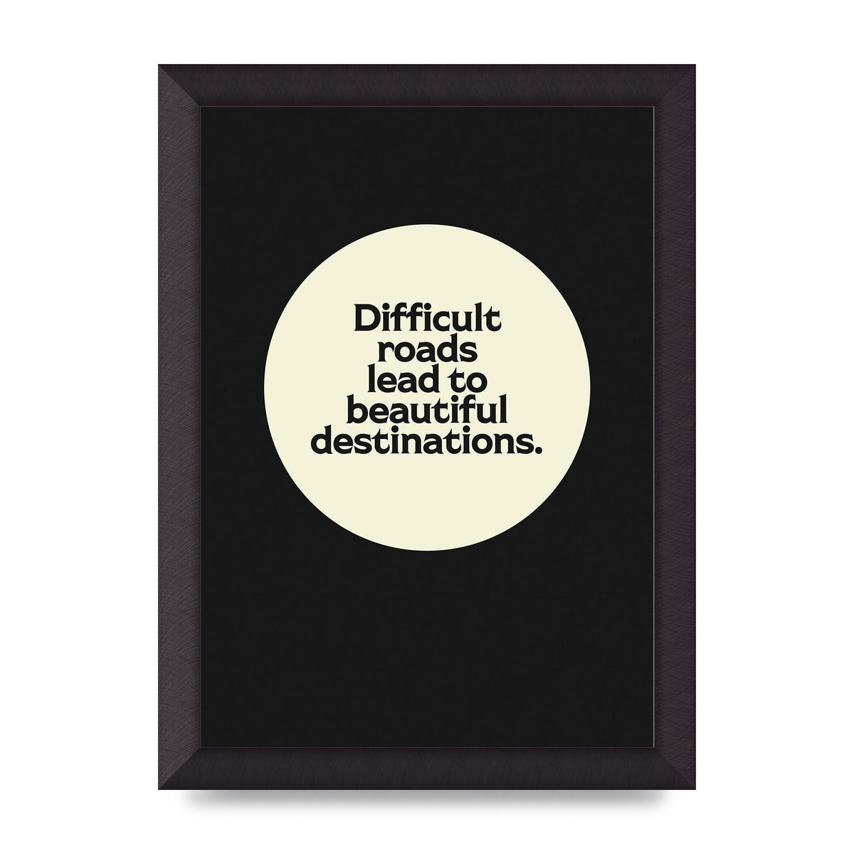 Difficult Roads Inspirational Quote" Printed Poster - A4 framed