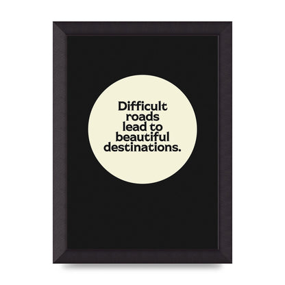 Difficult Roads Inspirational Quote" Printed Poster - A4 framed