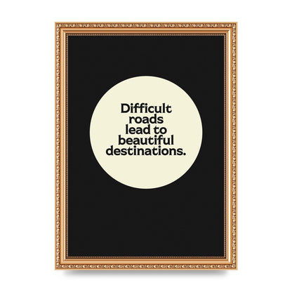 Difficult Roads Inspirational Quote" Printed Poster - A4 framed