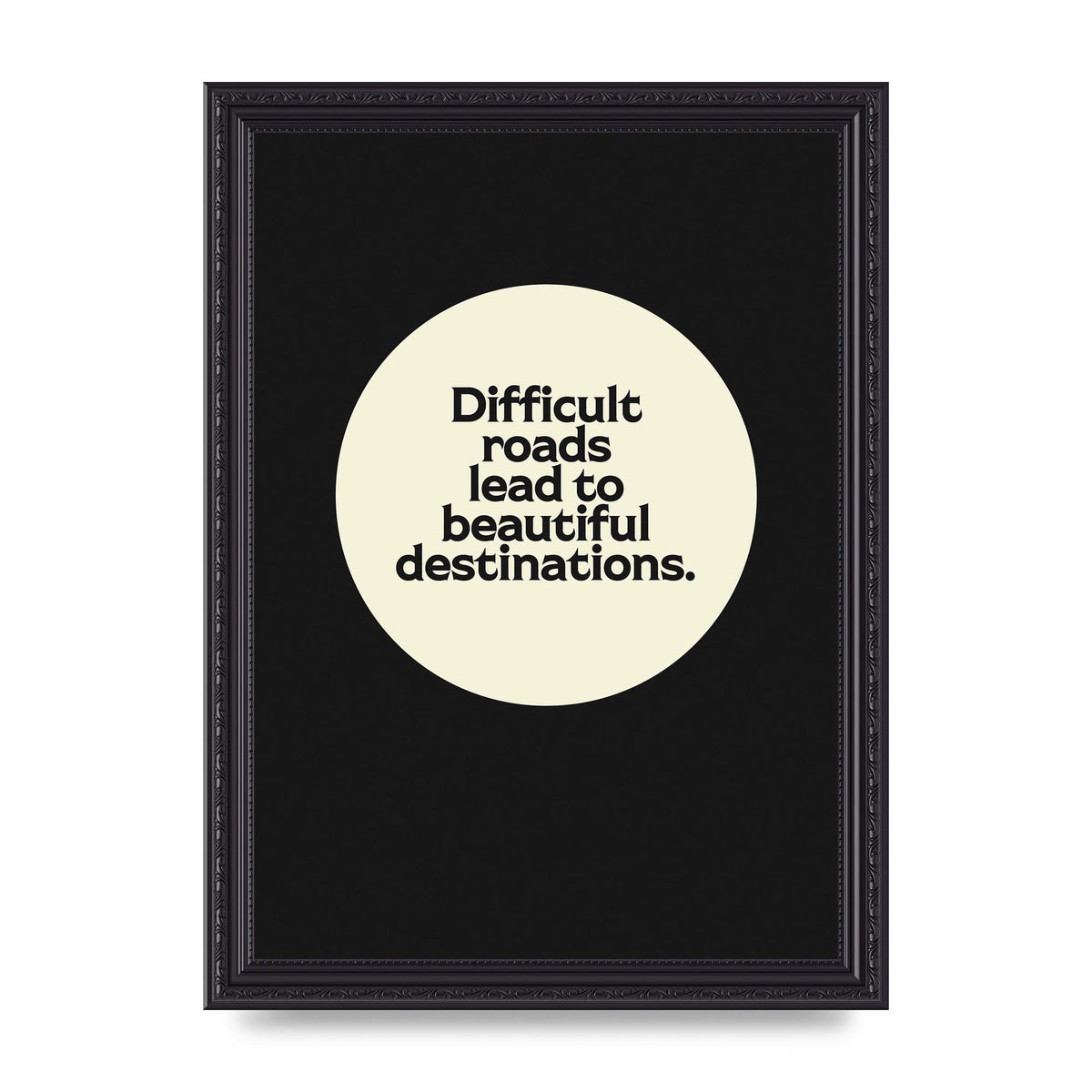 Difficult Roads Inspirational Quote" Printed Poster - A4 framed