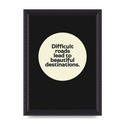 Difficult Roads Inspirational Quote" Printed Poster - A4 framed