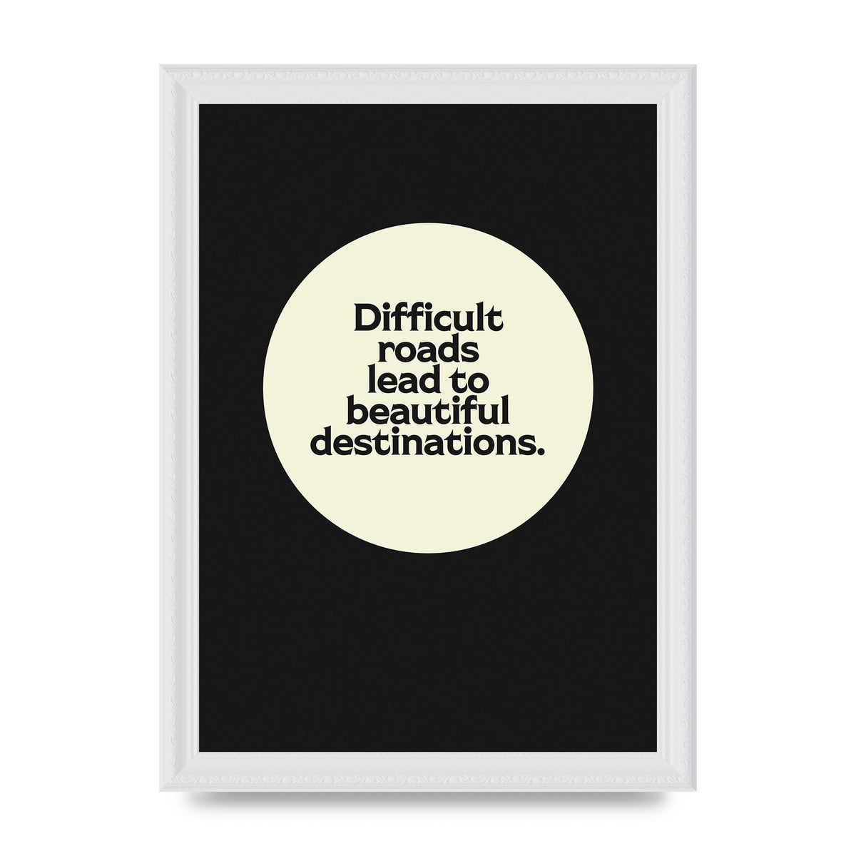Difficult Roads Inspirational Quote" Printed Poster - A4 framed