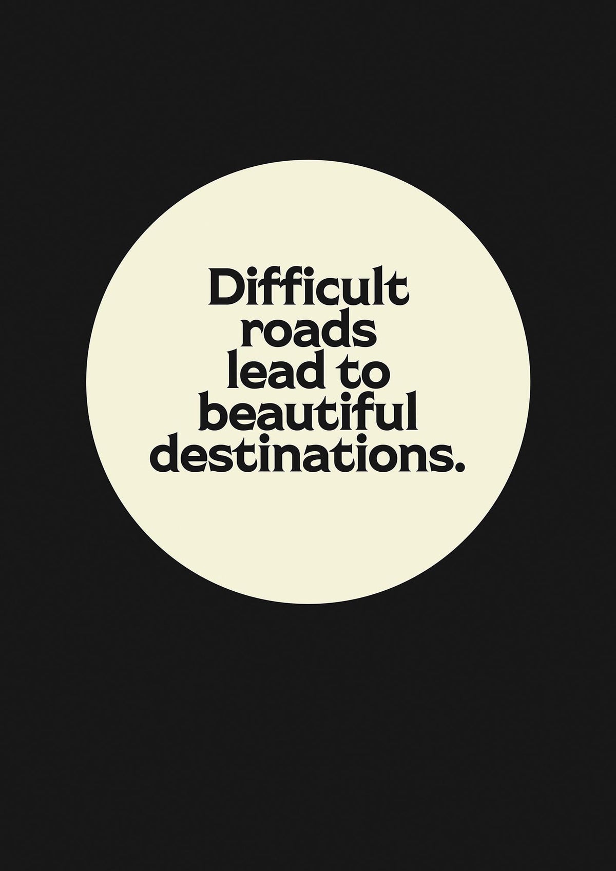 Difficult Roads Inspirational Quote" Printed Poster - detail