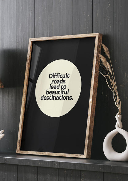Difficult Roads Inspirational Quote" Printed Poster - living room 3