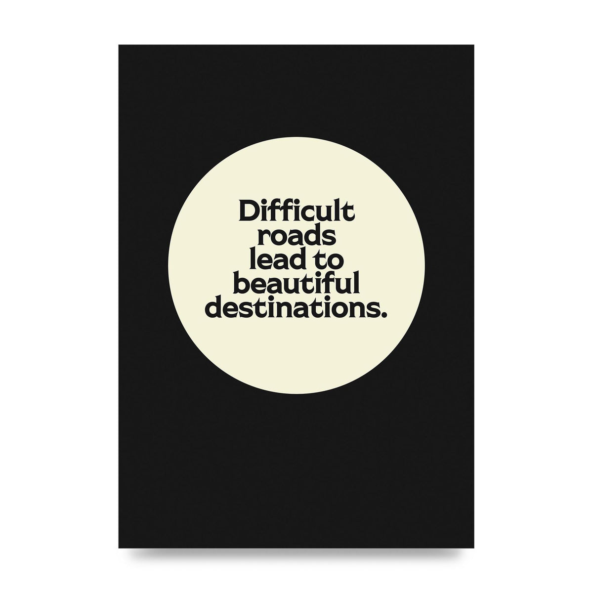 Difficult Roads Inspirational Quote" Printed Poster - unframed print