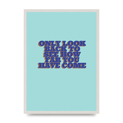 LoOK Back Inspirational Quote" Wall Art - A2 framed