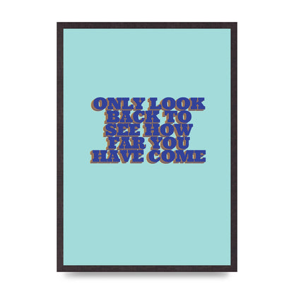 LoOK Back Inspirational Quote" Wall Art - A2 framed