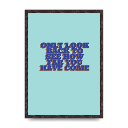 LoOK Back Inspirational Quote" Wall Art - A2 framed