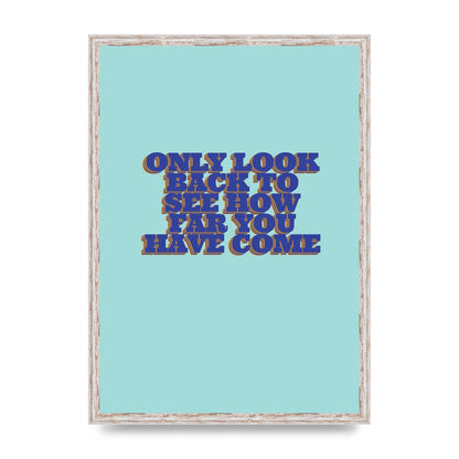 LoOK Back Inspirational Quote" Wall Art - A2 framed