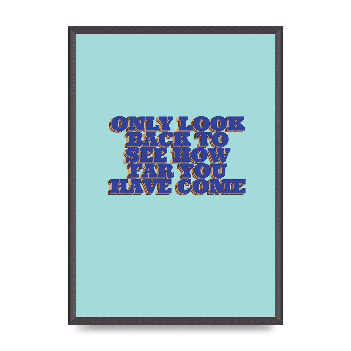 LoOK Back Inspirational Quote" Wall Art - A2 framed