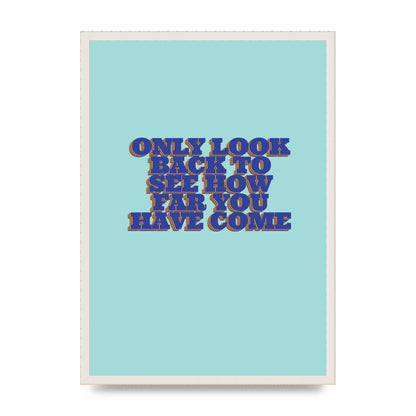 LoOK Back Inspirational Quote" Wall Art - A2 framed