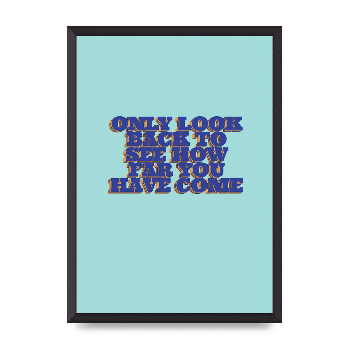LoOK Back Inspirational Quote" Wall Art - A2 framed