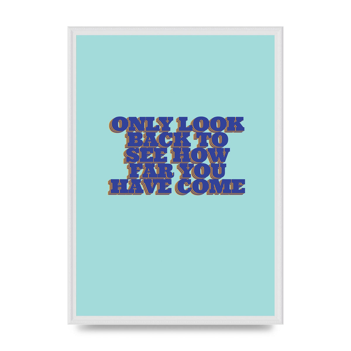 LoOK Back Inspirational Quote" Wall Art - A2 framed