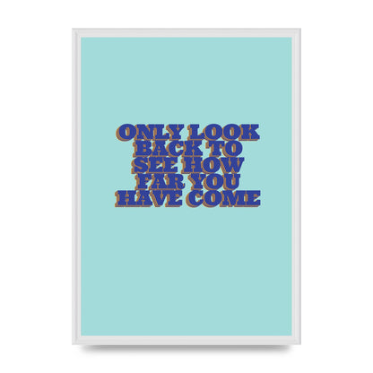 LoOK Back Inspirational Quote" Wall Art - A2 framed