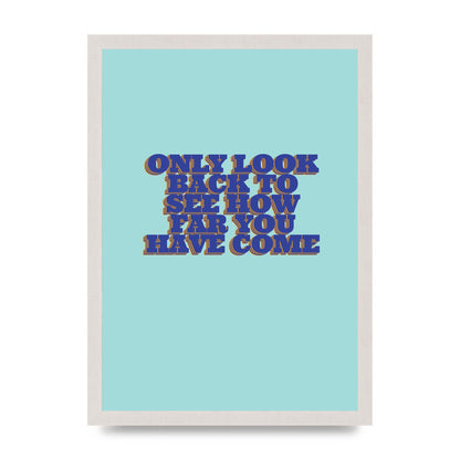 LoOK Back Inspirational Quote" Wall Art - A3 framed