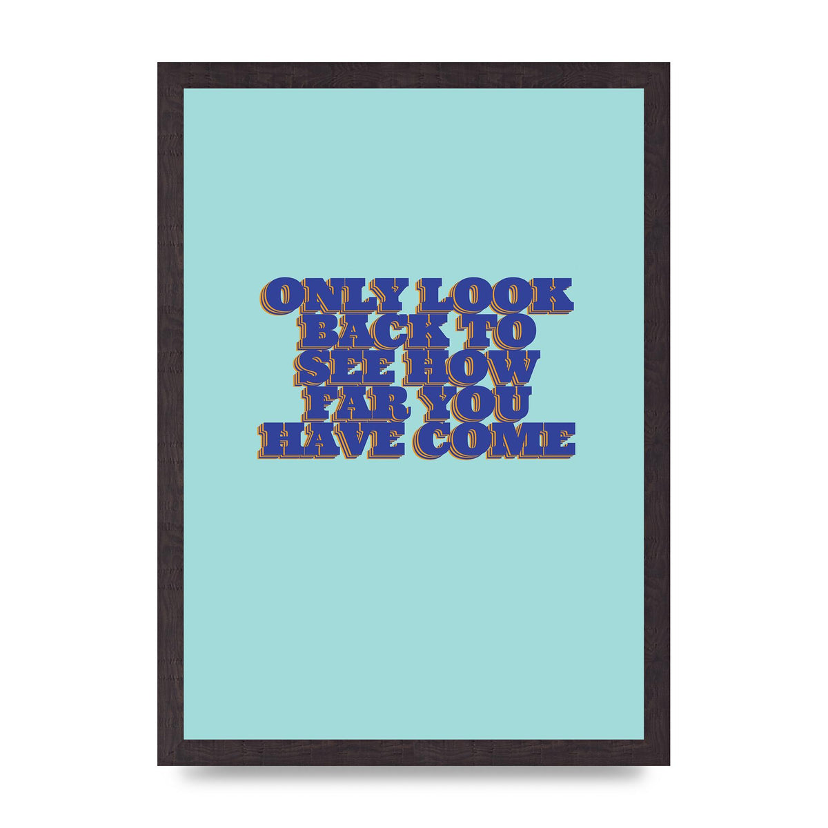 LoOK Back Inspirational Quote" Wall Art - A3 framed