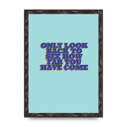 LoOK Back Inspirational Quote" Wall Art - A3 framed