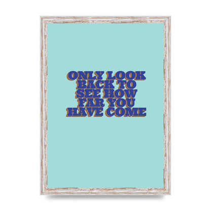 LoOK Back Inspirational Quote" Wall Art - A3 framed