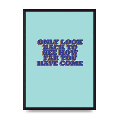 LoOK Back Inspirational Quote" Wall Art - A3 framed