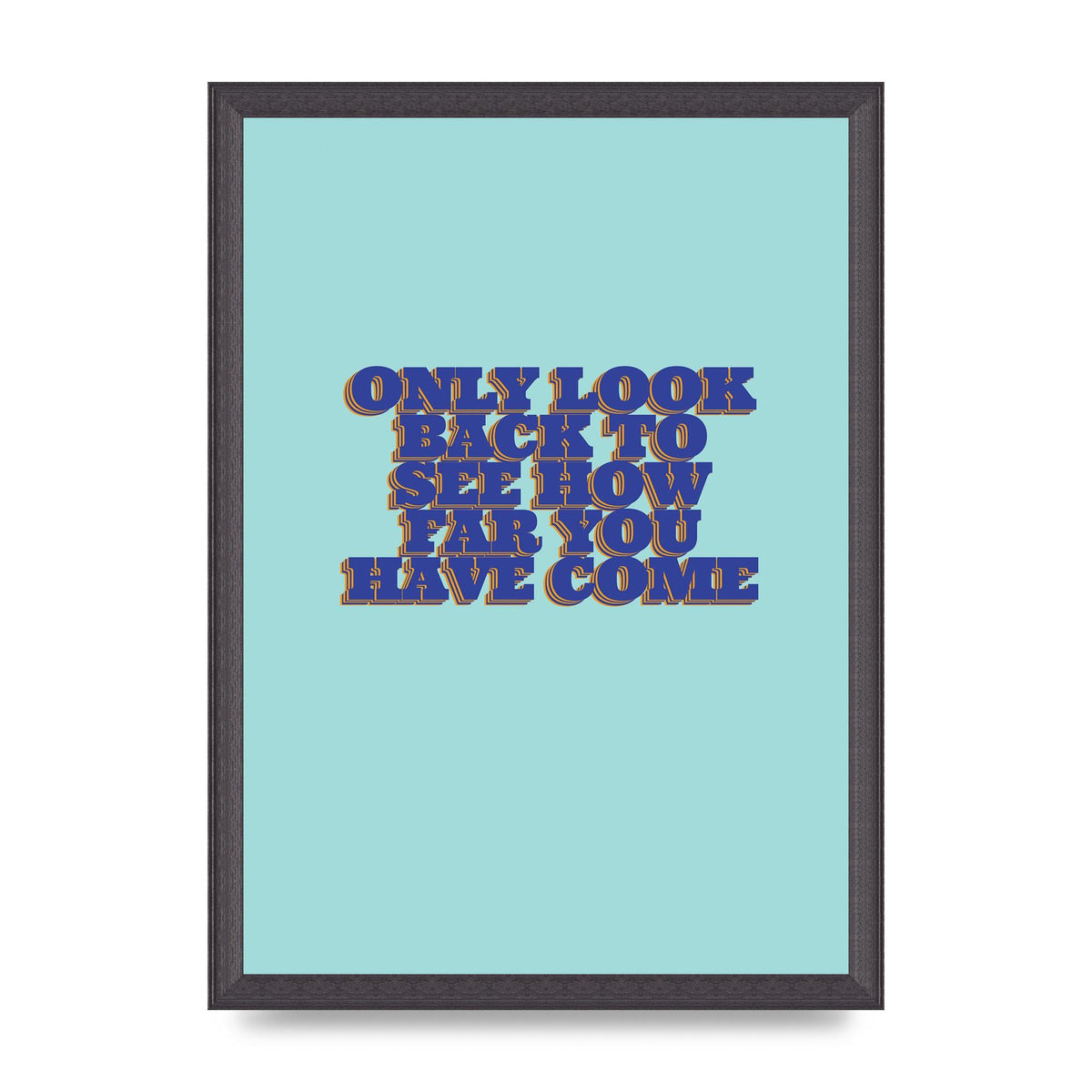 LoOK Back Inspirational Quote" Wall Art - A3 framed