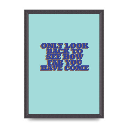 LoOK Back Inspirational Quote" Wall Art - A3 framed