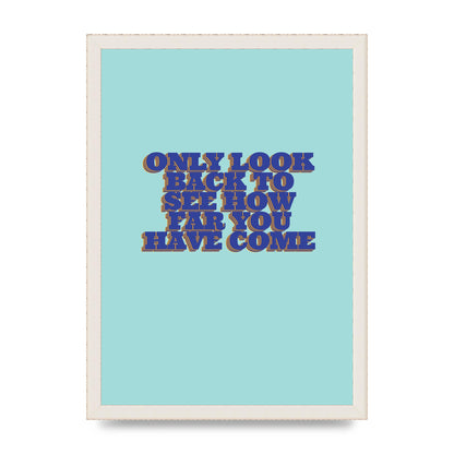 LoOK Back Inspirational Quote" Wall Art - A3 framed