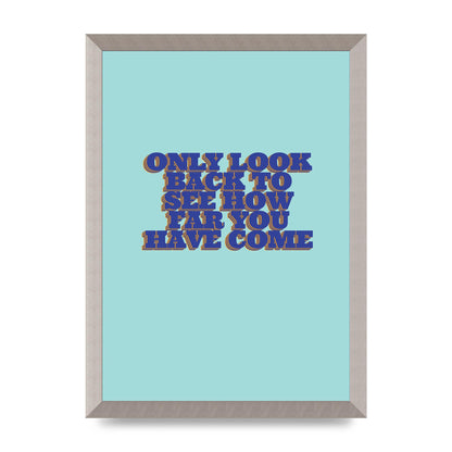 LoOK Back Inspirational Quote" Wall Art - A3 framed