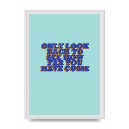 LoOK Back Inspirational Quote" Wall Art - A3 framed
