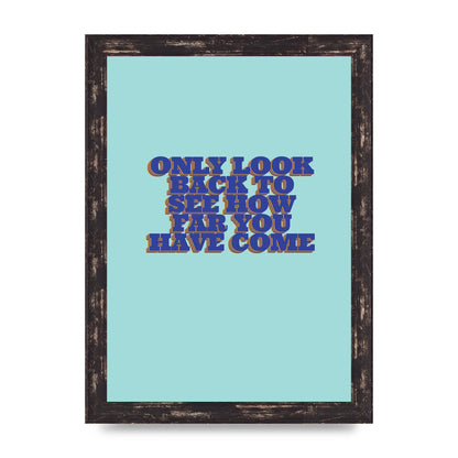 LoOK Back Inspirational Quote" Wall Art - A4 framed