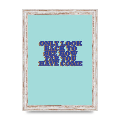 LoOK Back Inspirational Quote" Wall Art - A4 framed