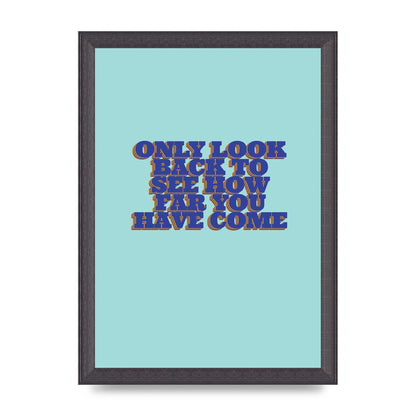 LoOK Back Inspirational Quote" Wall Art - A4 framed