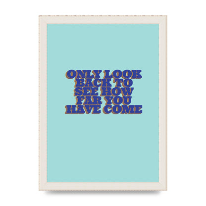 LoOK Back Inspirational Quote" Wall Art - A4 framed
