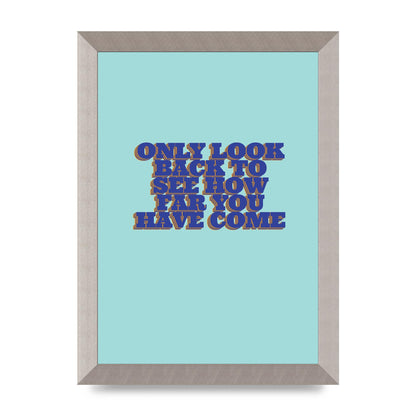 LoOK Back Inspirational Quote" Wall Art - A4 framed