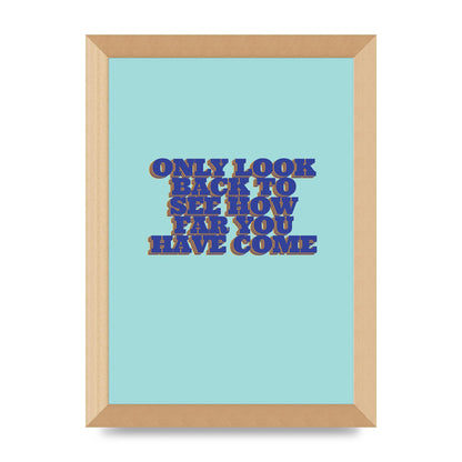 LoOK Back Inspirational Quote" Wall Art - A4 framed