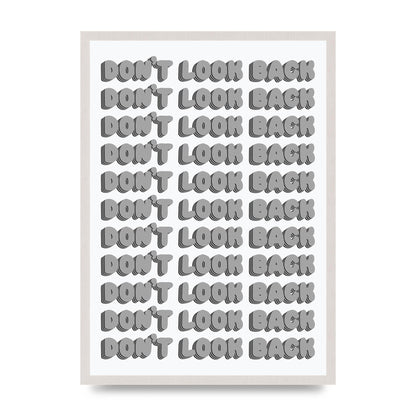 Dont LoOK Back Quote Black White Printed Poster - A2 framed