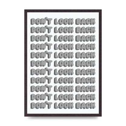 Dont LoOK Back Quote Black White Printed Poster - A2 framed