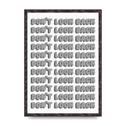 Dont LoOK Back Quote Black White Printed Poster - A2 framed