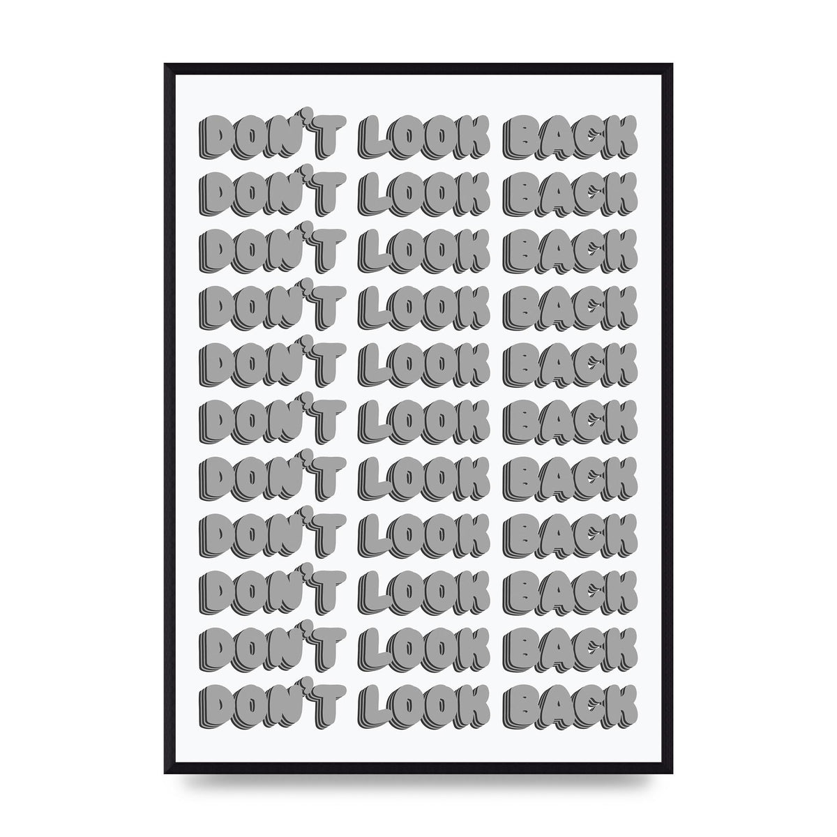 Dont LoOK Back Quote Black White Printed Poster - A2 framed